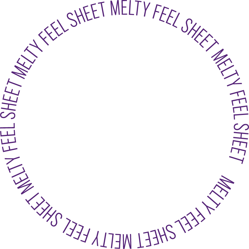 MELTY FEEL SHEET