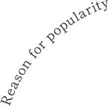 Reason for popularity